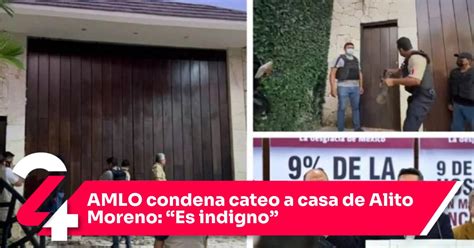 Amlo Condena Cateo A Casa De Alito Moreno Es Indigno Noticias Siete