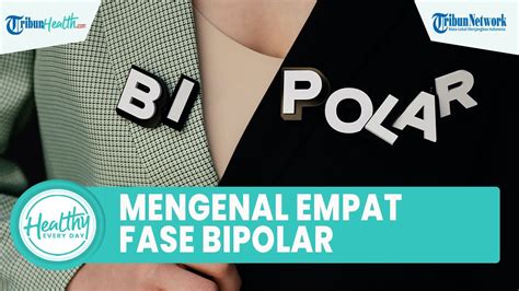 4 Fase Gangguan Bipolar Yang Kerap Alami Perubahan Suasana Hati Mania