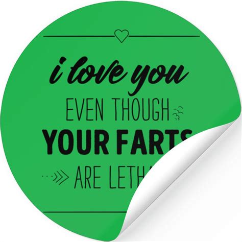 I Love You Even Though Your Farts Are Lethal