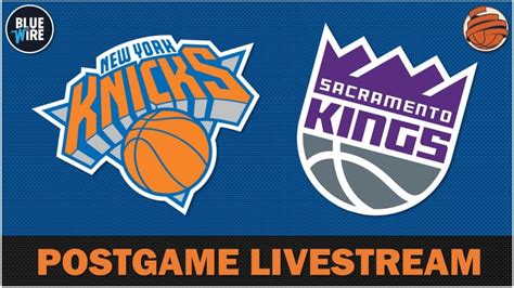 POSTGAME LIVESTREAM Knicks At Kings Recap Reaction YouTube