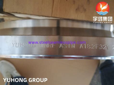 Astm A182 F321 F321h Wnrf Forged Stainless Steel Flanges Raised Face