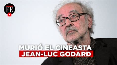 Jean Luc Godard padre de la Nouvelle Vague murió a través de suicidio