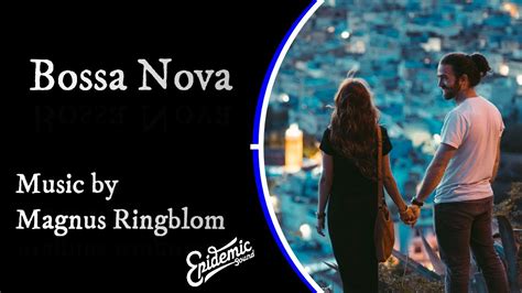 Bossa Nova Laid Back Relaxing Glamorous Music By Magnus Ringblom