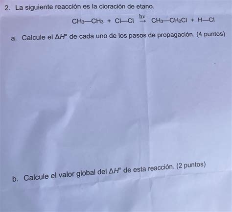 Solved La Siguiente Reaccion Es La Cloracion De Etano Ch Ch