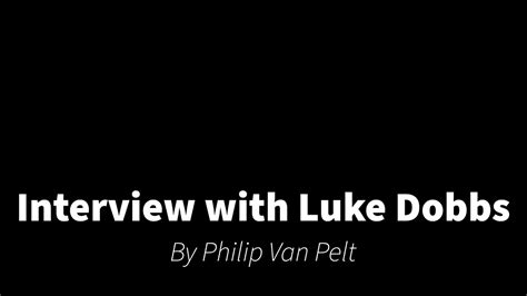 Interview With Luke Dobbs Youtube