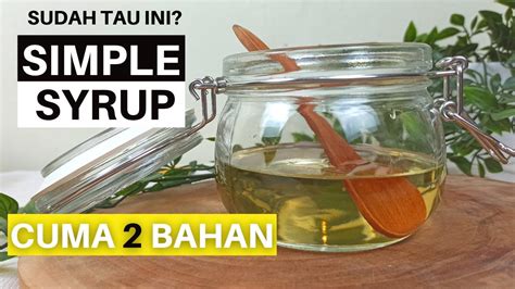 Resep Simple Syrup Sirup Gula Cair Youtube