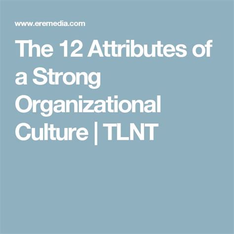 The 12 Attributes Of A Strong Organizational Culture Tlnt