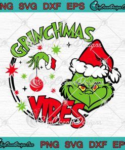 Grinchmas Vibes Grinch Christmas Vibes Merry Grinchmas SVG PNG EPS DXF