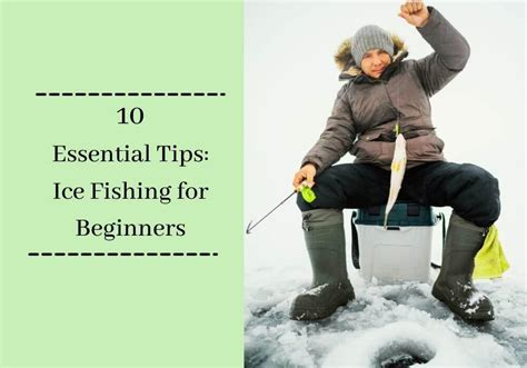 Ice Fishing for Beginners: Master the Art with 10 Essential Tips