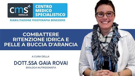 Consigli Per Eliminare La Ritenzione Idrica Della Dott Ssa Gaia Rovai