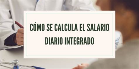 Cómo se calcula el salario diario integrado Clinicas IMSS