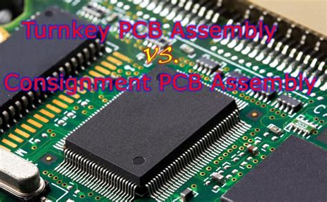 Differences Between Turnkey Pcb And Consignment Pcb Assembly