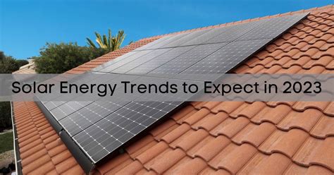 Solar Energy Trends To Expect In 2023