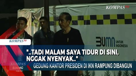 Cerita Jokowi Soal Tidurnya Di Kantor Presiden Ikn Pertama Kali Nggak