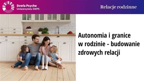 Autonomia I Granice W Rodzinie Budowanie Zdrowych Relacji Magdalena