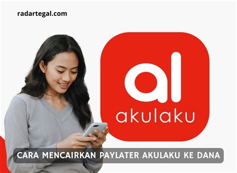 Cara Mencairkan Paylater Akulaku Ke DANA Cair Dalam Sekejap Tanpa Potongan