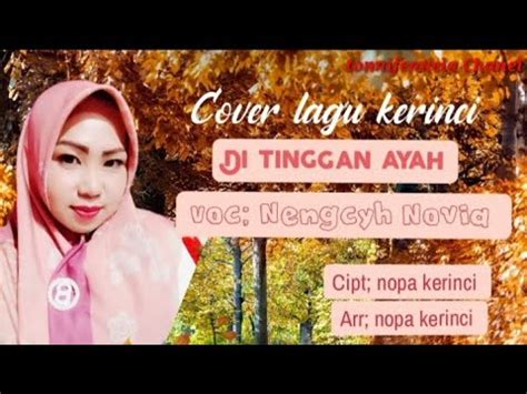 Lagu Kerinci Di Tinggan Ayah Cover By Nengcyh Novia Cipt Nopa