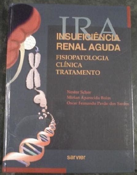 Livro Insufici Ncia Renal Aguda Fisiopatologia Cl Nica Tratamento