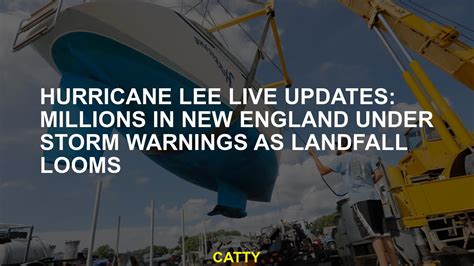 Hurricane Lee Live Updates Millions In New England Under Storm