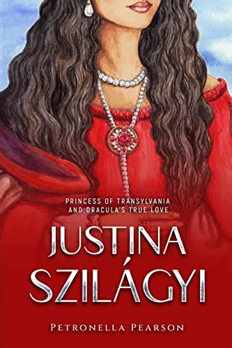 Justina Szilágyi Princess Of Transylvania And Draculas