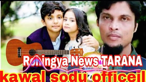 Kawal Sodu Officeil Rohingya News Tarana Whatsapp Number