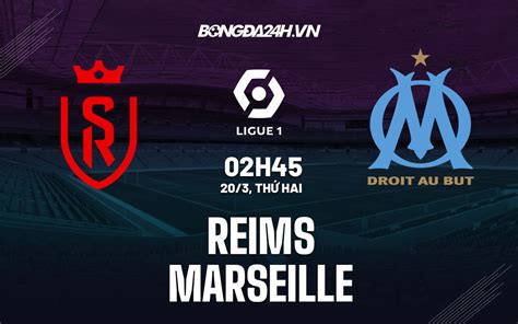 Nh N Nh B Ng D O N Reims Vs Marseille V Ph P H M Nay