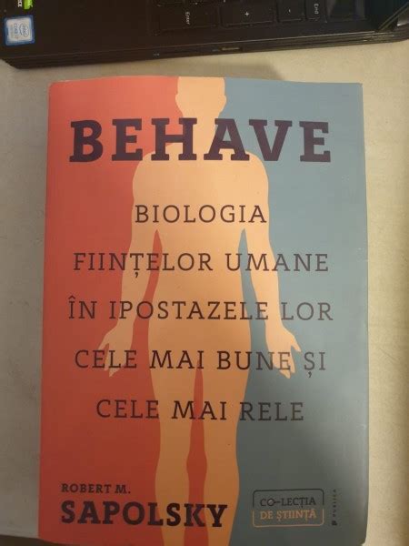 Robert M Sapolsky Behave Biologia Fiintelor Umane In Ipostazele Lor