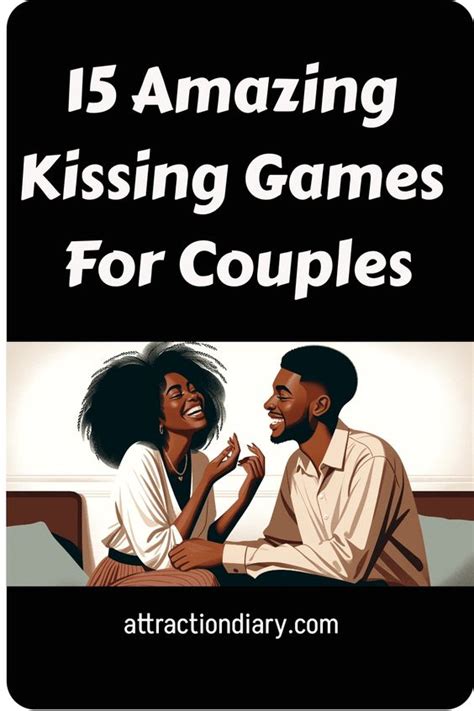 15 Amazing Kissing Games For Couples - Attraction Diary