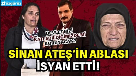 Sinan Ateş in ablası isyan etti BİZ DE ÖLDÜRÜLÜNCE Mİ CEZA