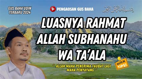 LUASNYA RAHMAT ALLAH SWT GUS BAHA TERBARU 2024 YouTube