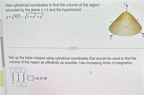 Solved Use Cylindrical Coordinates To Find The Volume Of The