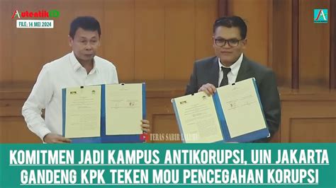 Komitmen Jadi Kampus Antikorupsi Uin Jakarta Gandeng Kpk Teken Mou