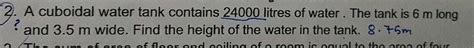 A Cuboidal Water Tank Contains Litres Of Water The Tank Is