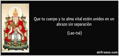 Que tu cuerpo y tu alma vital estén unidos en un abrazo sin