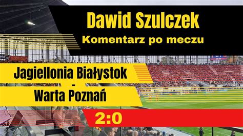 Dawid Szulczek po meczu Jagiellonia Białystok Warta Poznań 2 0 05