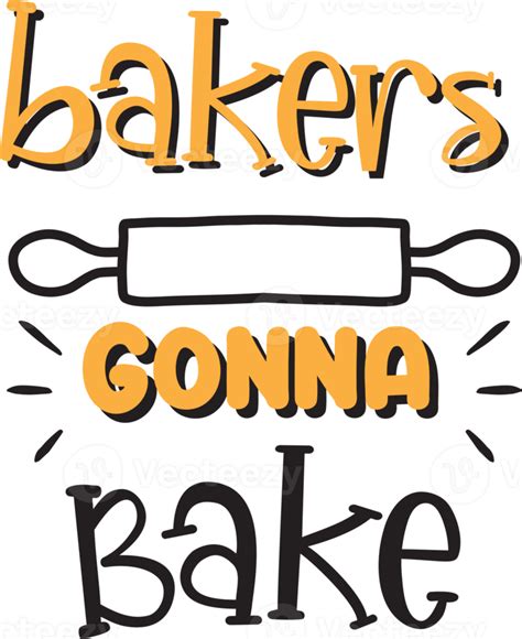 Bakers Gonna Bake Lettering And Quote Illustration 14967369 Png