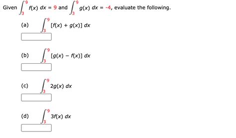 Solved Given F X Dx 9 And Fs G X Dx 4 Evaluate The