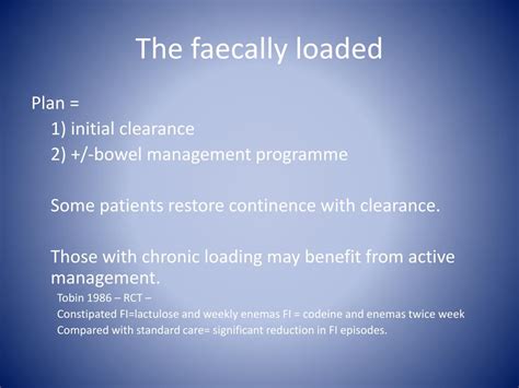 faecal incontinence   investigate    refer