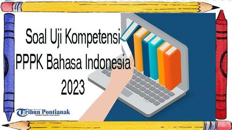 Soal Kompetensi Tes Seleksi Pppk Guru Bahasa Indonesia Dan Kunci