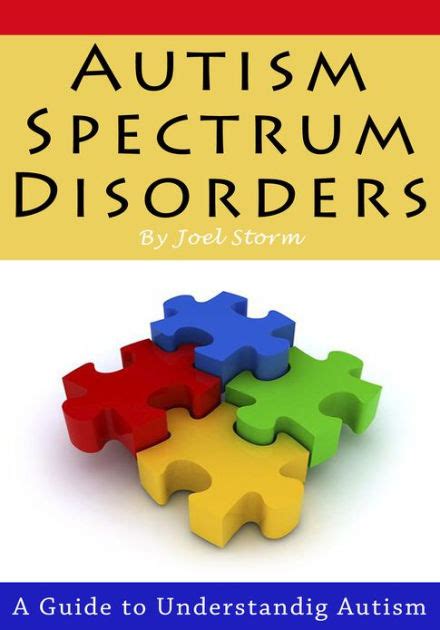 Autism Spectrum Disorders A Guide To Understanding Autism By Joel