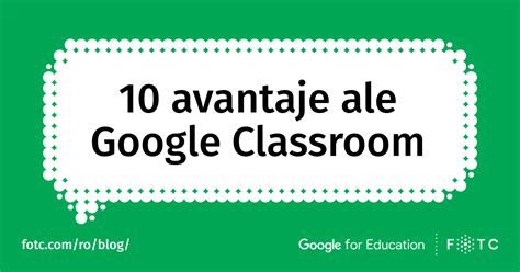 Cele Mai Importante Avantaje Ale Clasei Google Google Classroom Fotc