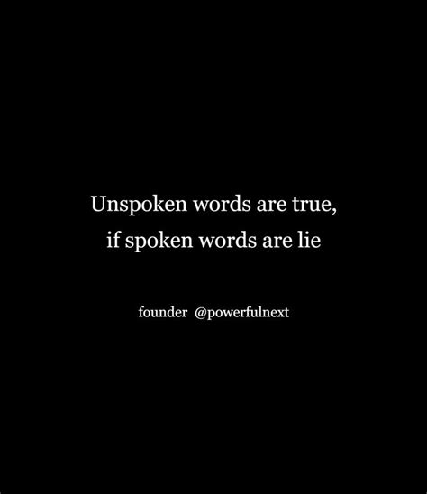 Unspoken Words Are True If Spoken Words Are Lie Unspoken Words