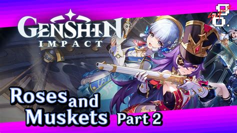 Roses And Muskets Part 2 Genshin Impact Event YouTube