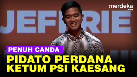 Full Pidato Perdana Kaesang Jabat Ketum Psi Santai Penuh Canda