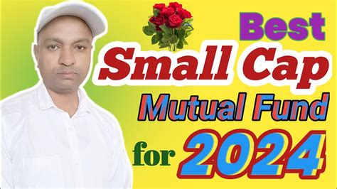 Best Small Cap Mutual Fund 2024 Small Cap Fund Best Sip Small Cap Mutual Fund Sip