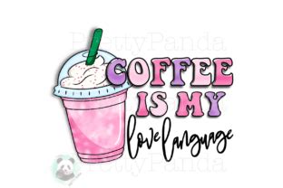 Coffee Is My Love Language Graphic By Prettypanda Creative Fabrica