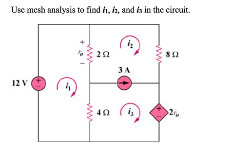 Solved Use Mesh Analysis To Find I1 I2 And I3 In The