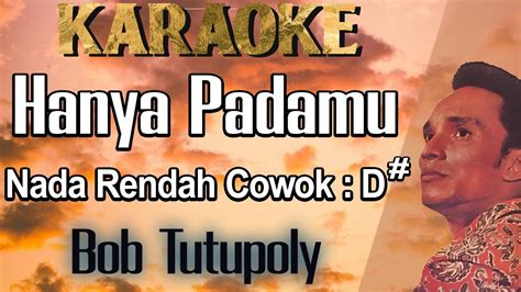 Hanya Padamu Karaoke Bob Tutupoly Nada Rendah Cowok Lower Key D