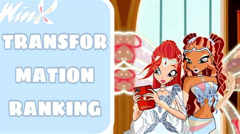 Winx Club Transformation Ranking Youtube