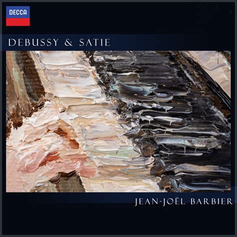 Barbier plays Debussy Satie Jean Joël Barbier Qobuz